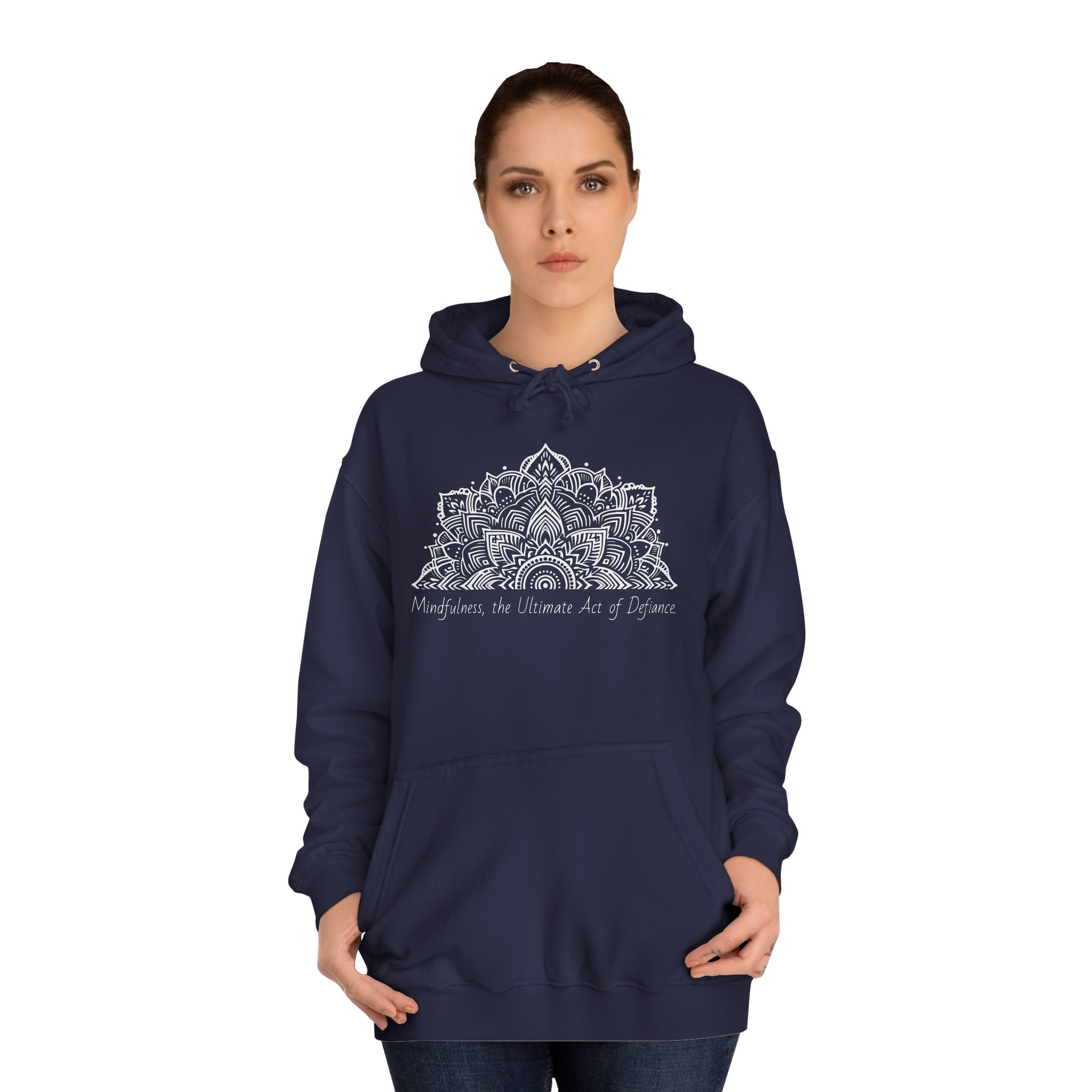 Mindfulness, The Ultimate act of defiance- Unisex College Hoodie