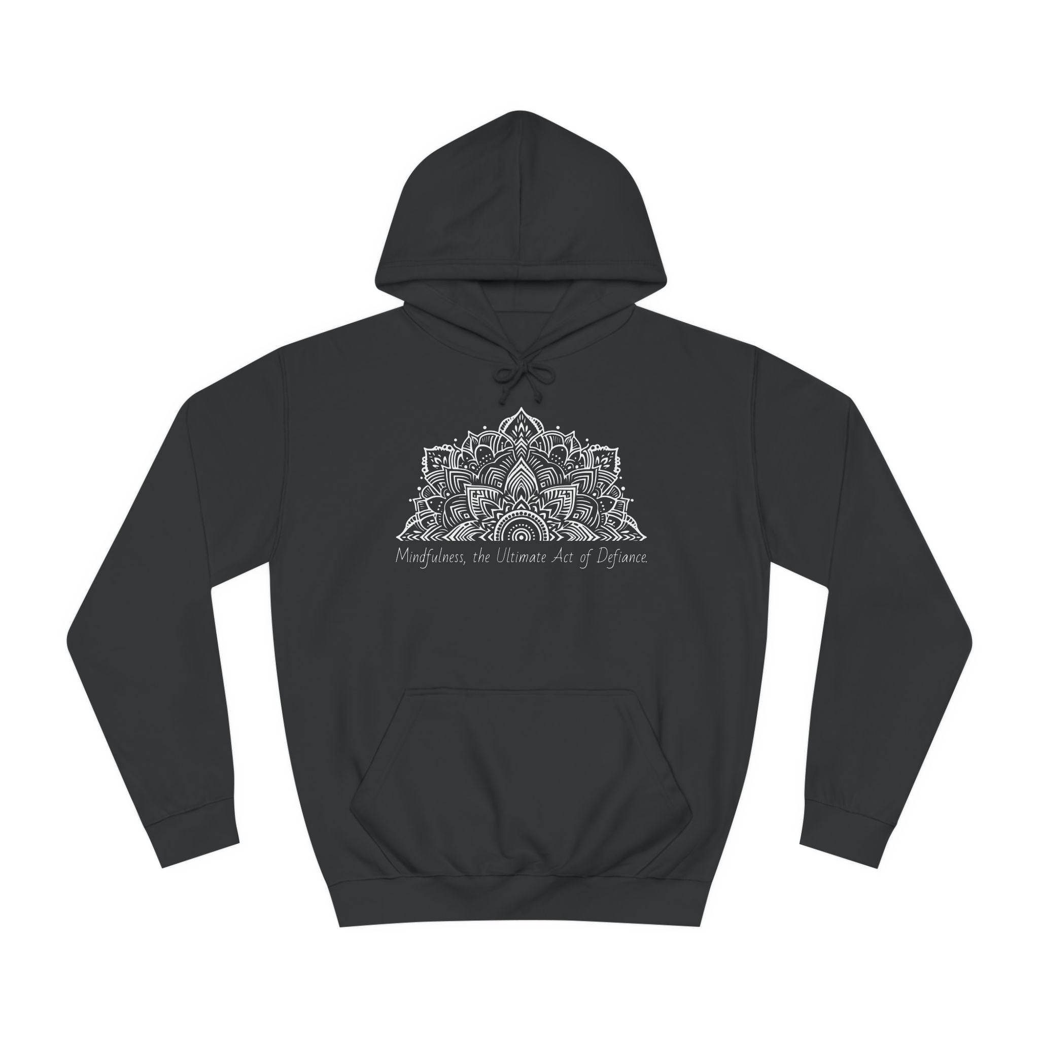 Mindfulness, The Ultimate act of defiance- Unisex College Hoodie