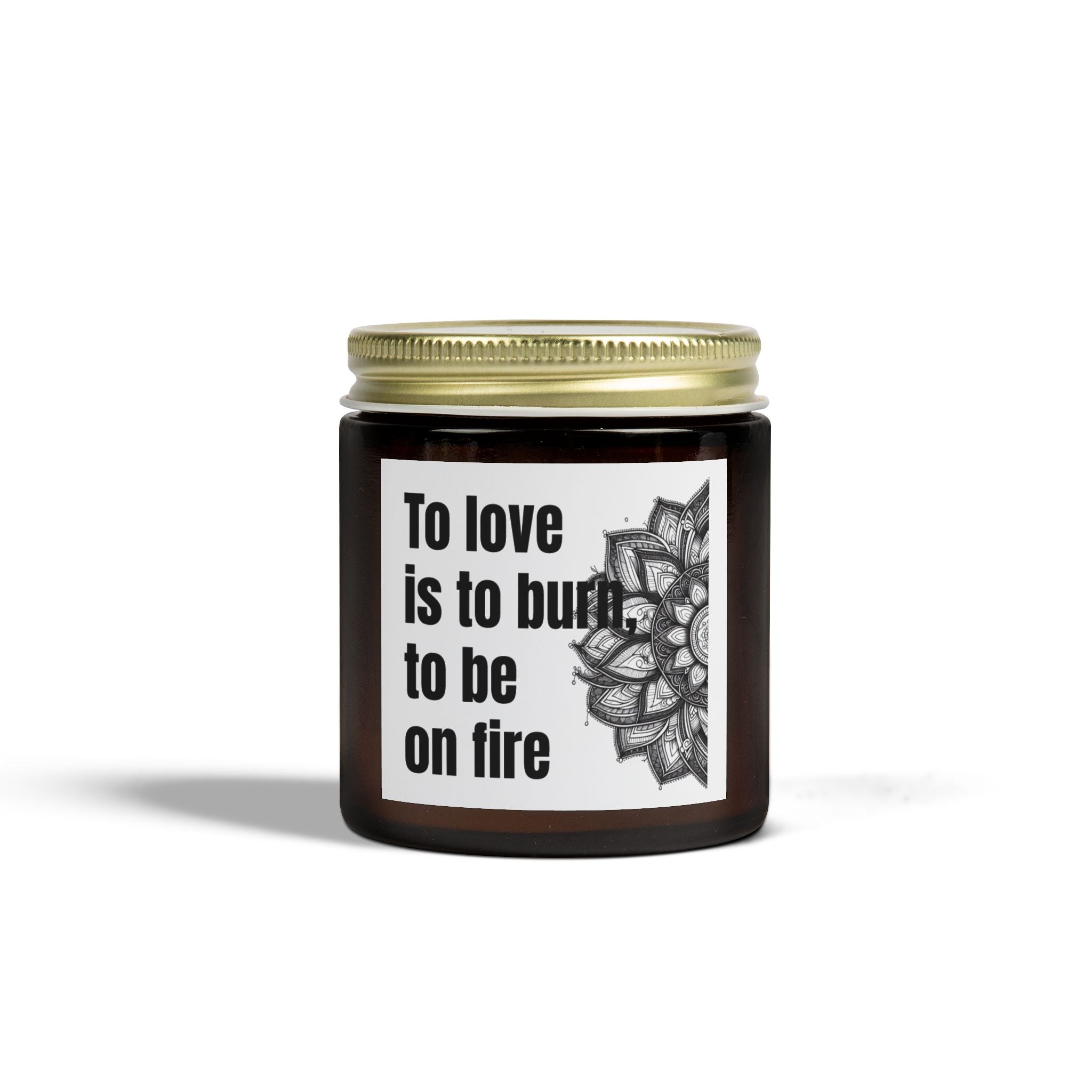 'To Love is to Burn to Be on Fire' -Coconut Apricot Wax (4oz, 9oz)