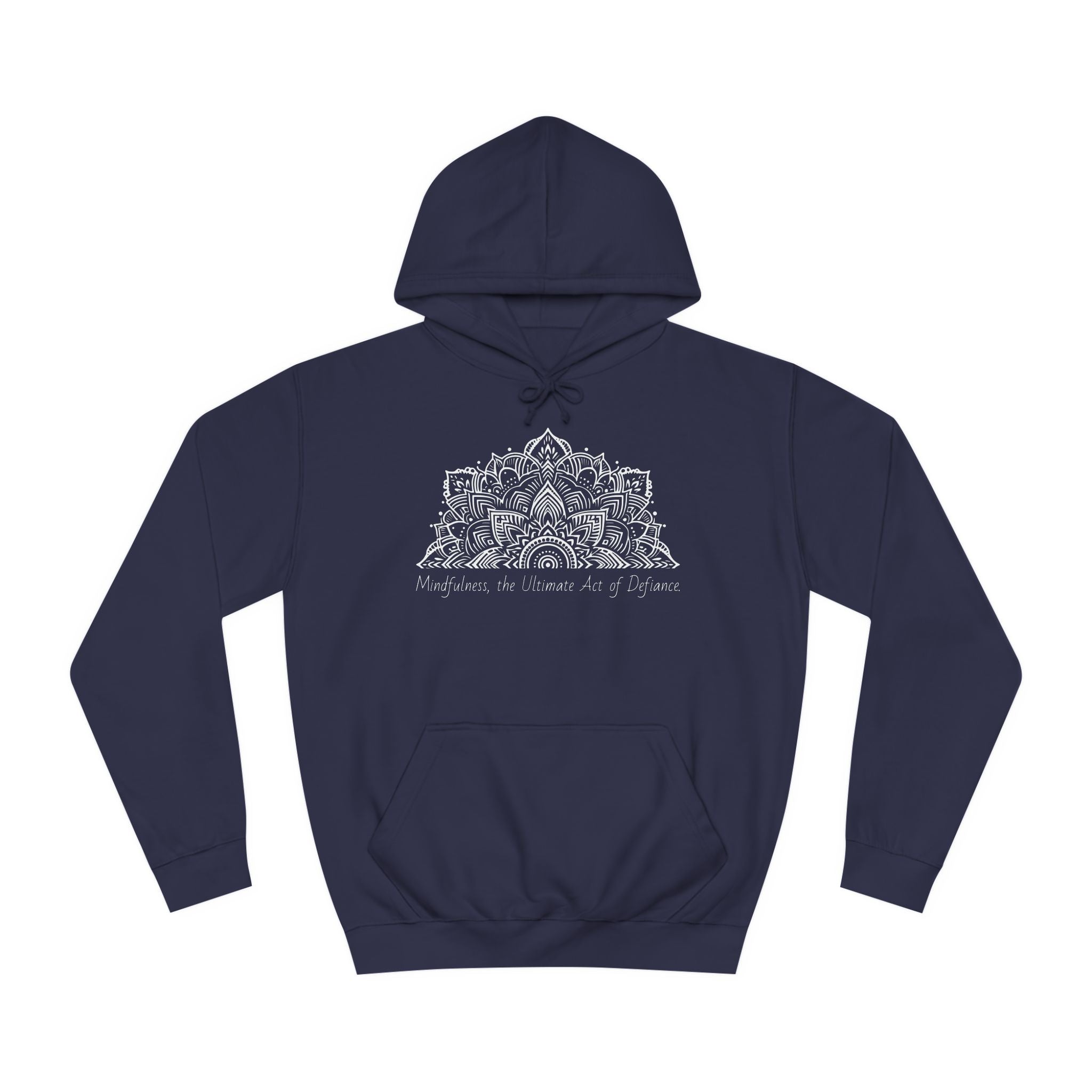 Mindfulness, The Ultimate act of defiance- Unisex College Hoodie