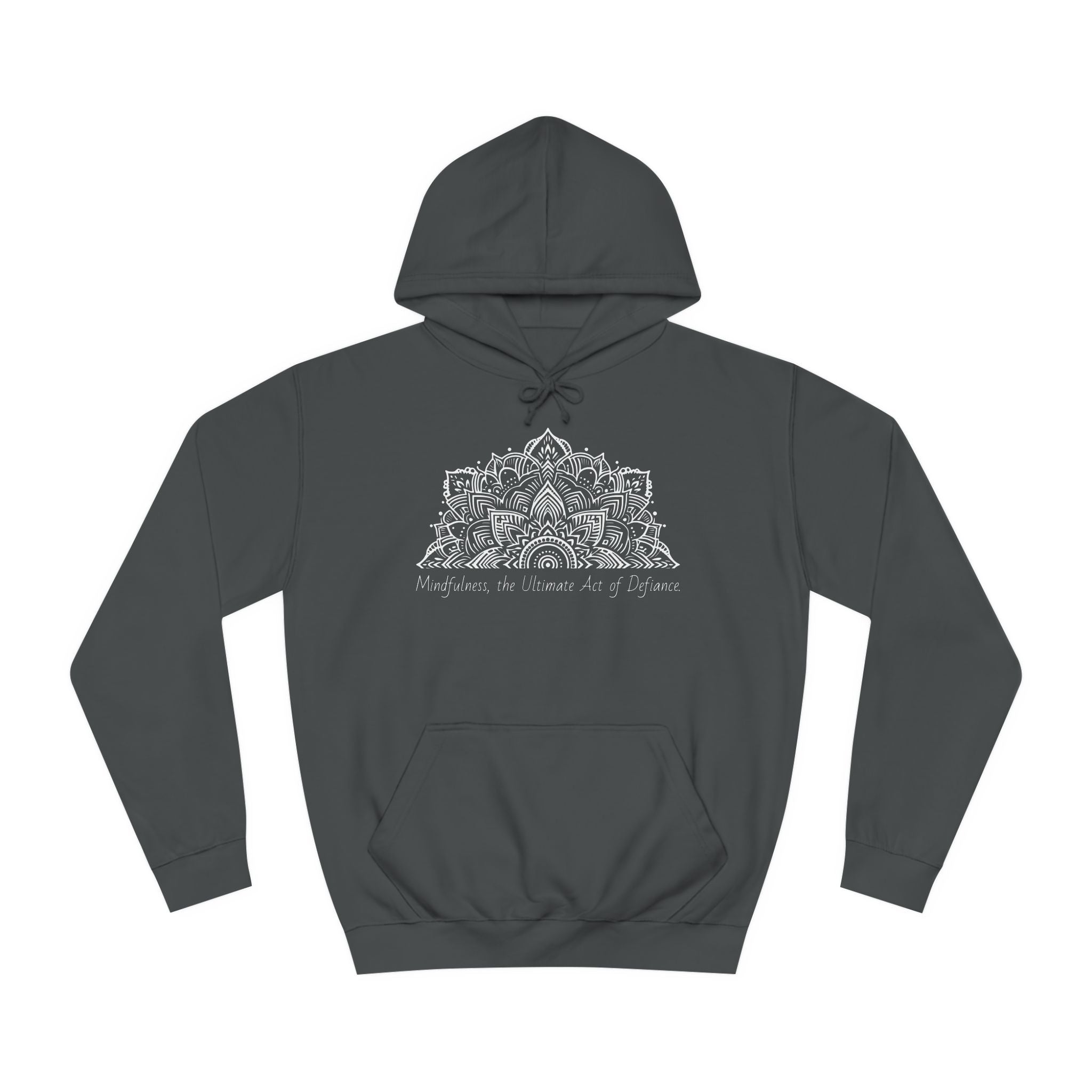 Mindfulness, The Ultimate act of defiance- Unisex College Hoodie