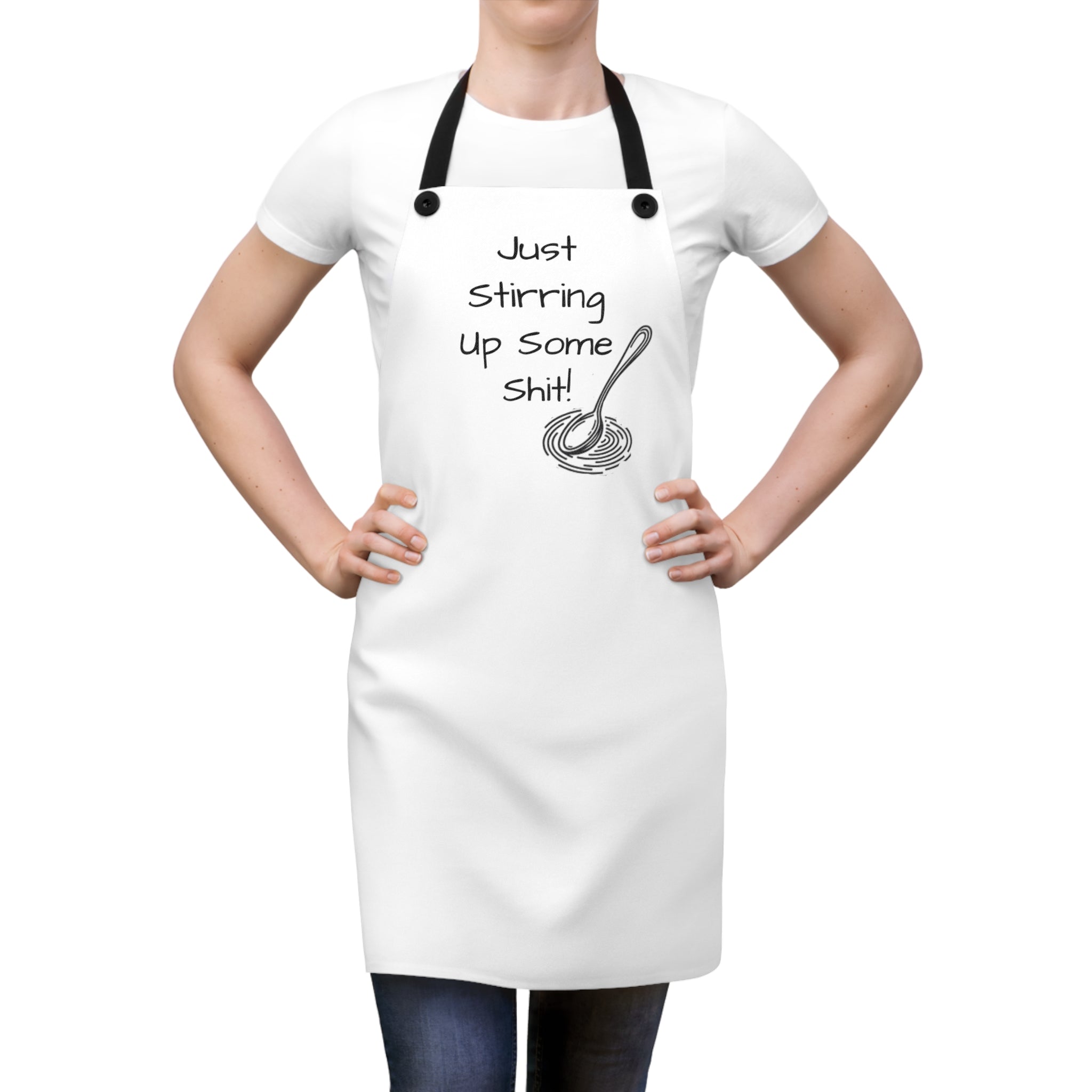 Just Stirring Up Some Shit! Kitchen Apron