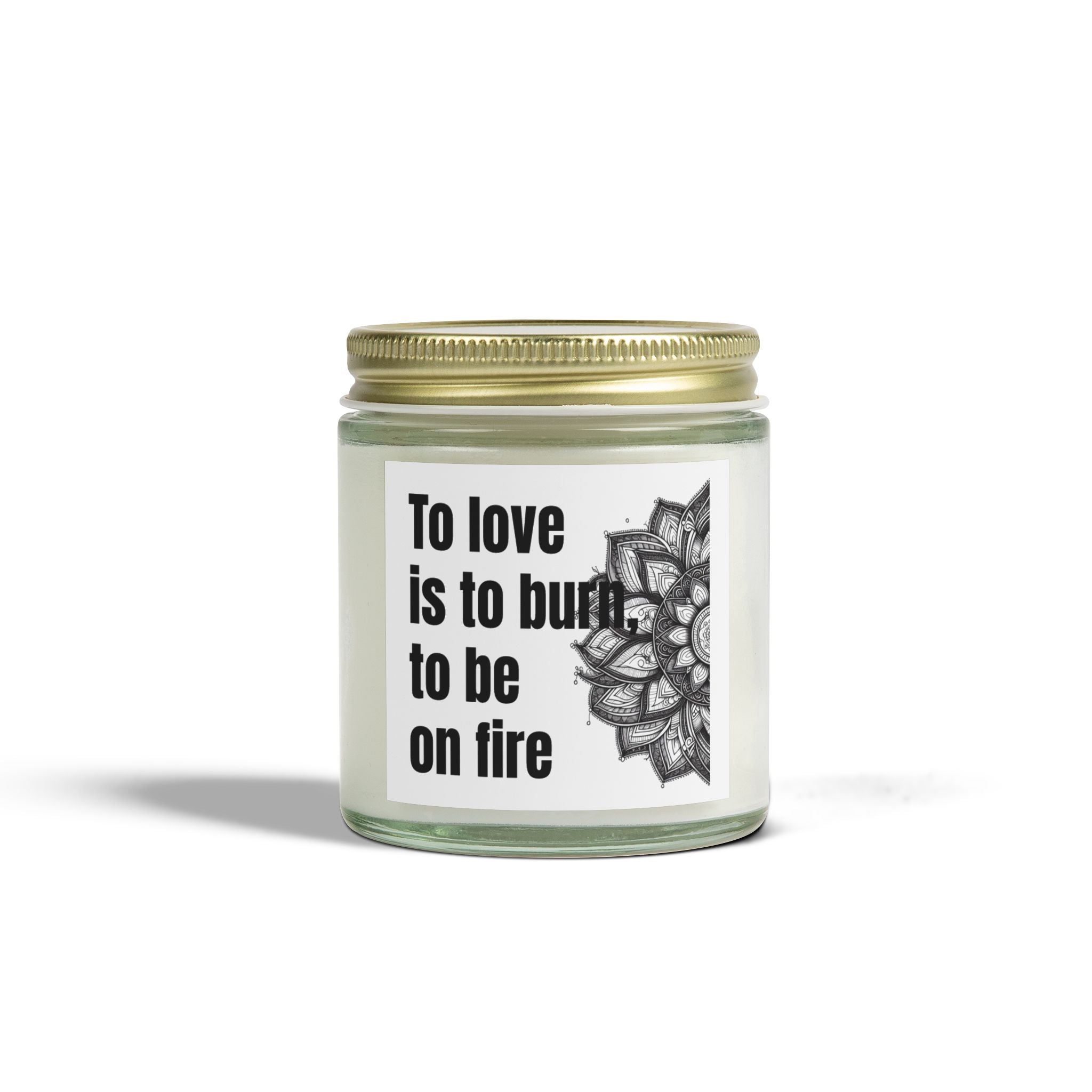 'To Love is to Burn to Be on Fire' -Coconut Apricot Wax (4oz, 9oz)